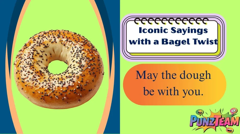 Iconic Sayings with a Bagel Twist
