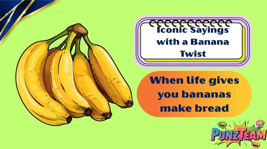 Iconic Sayings with a Banana Twist