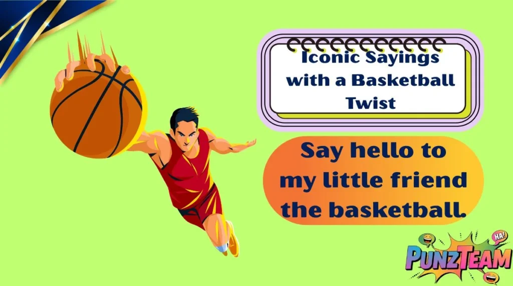 Iconic Sayings with a Basketball Twist