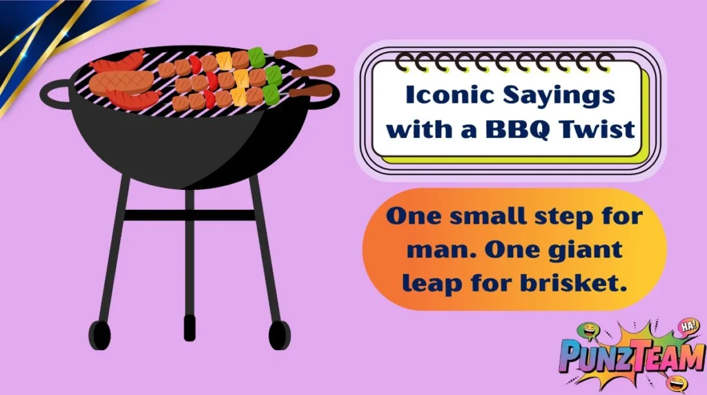Iconic Sayings with a BBQ Twist