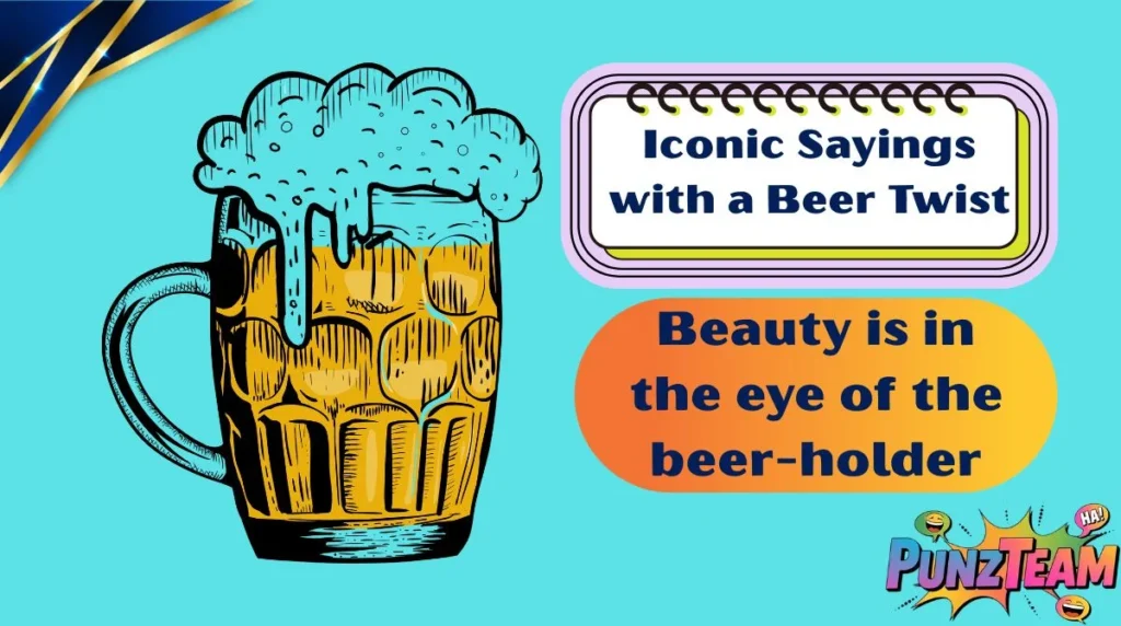 Iconic Sayings with a Beer Twist
