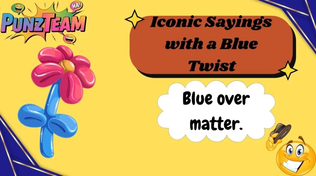 Iconic Sayings with a Blue Twist