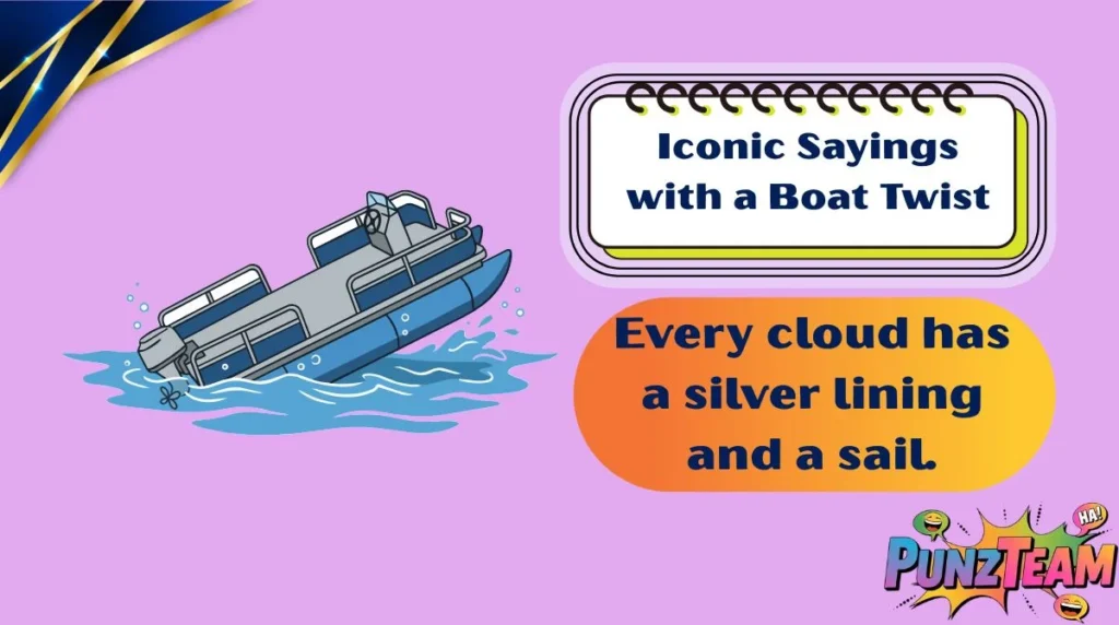 Iconic Sayings with a Boat Twist