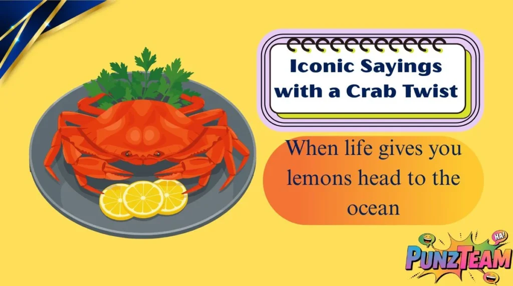 Iconic Sayings with a Crab Twist
