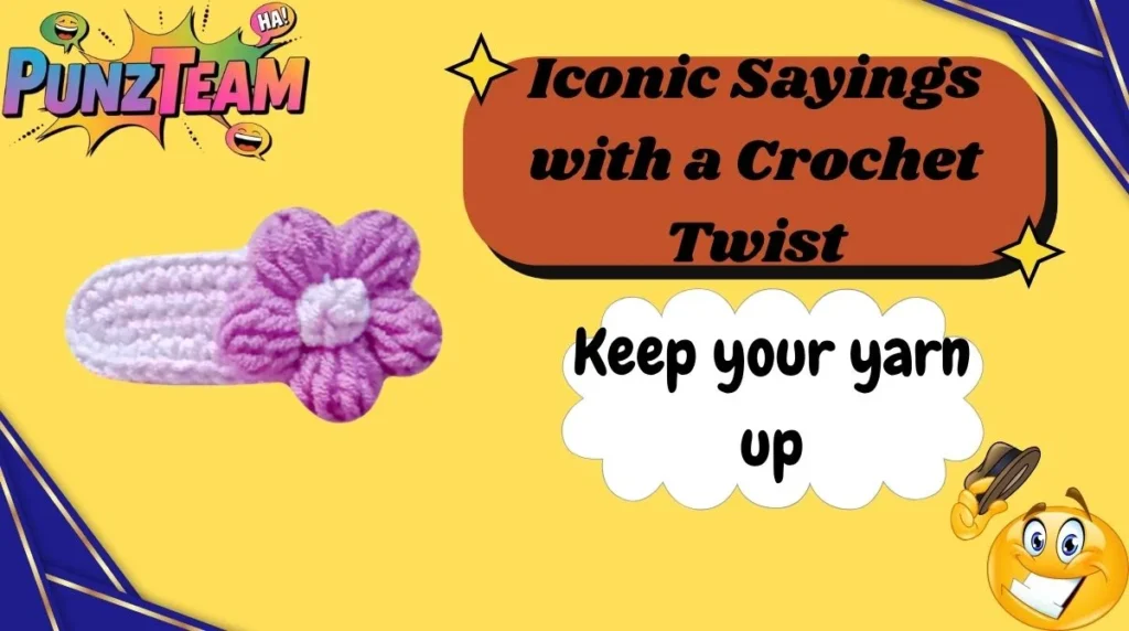 Iconic Sayings with a Crochet Twist