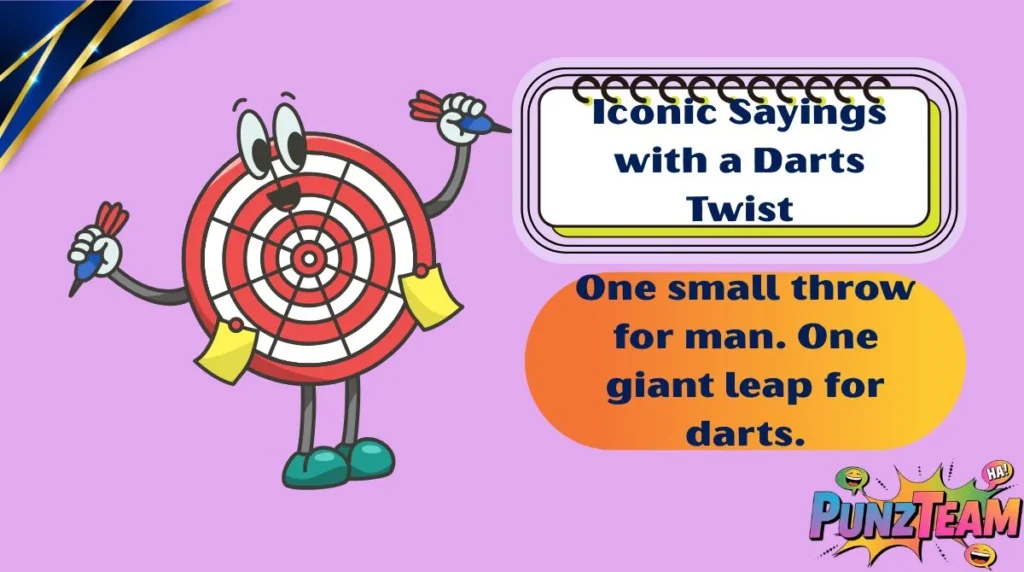 Iconic Sayings with a Darts Twist