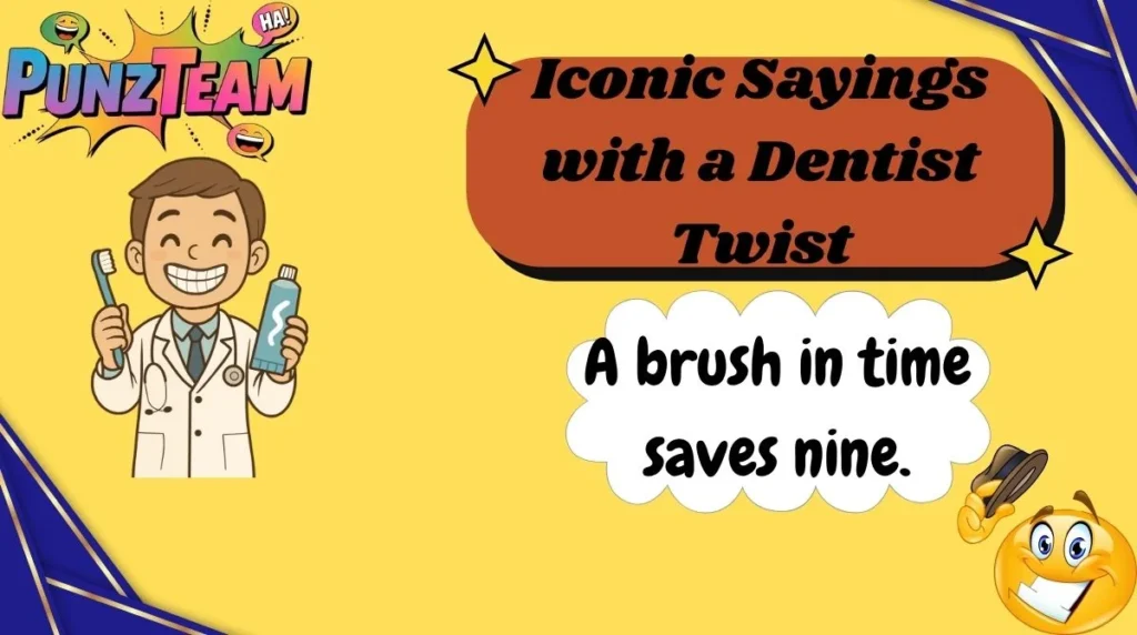 Iconic Sayings with a Dentist Twist