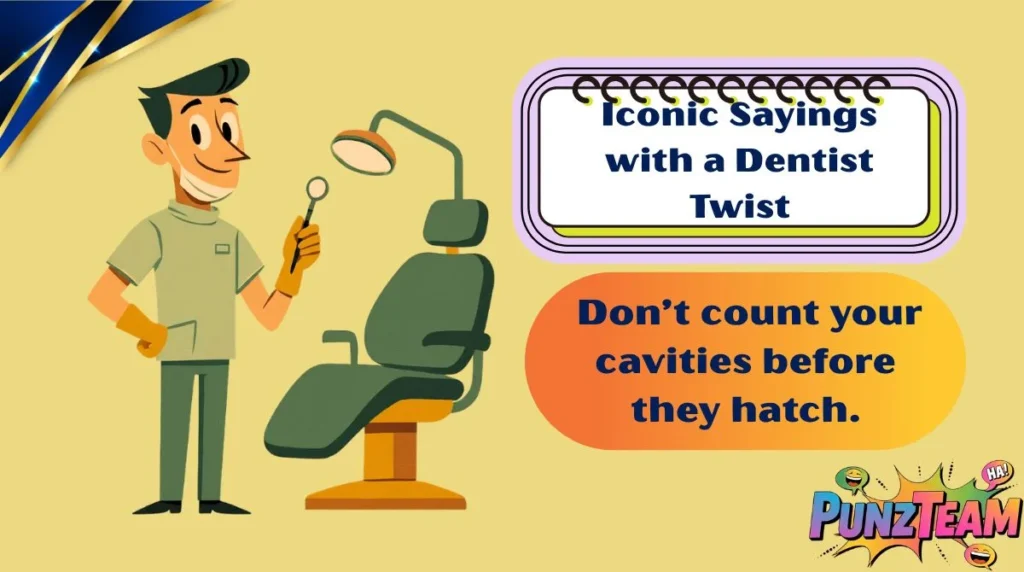 Iconic Sayings with a Dentist Twist