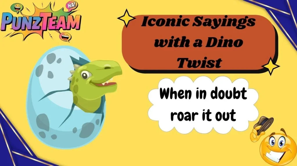 Iconic Sayings with a Dino Twist