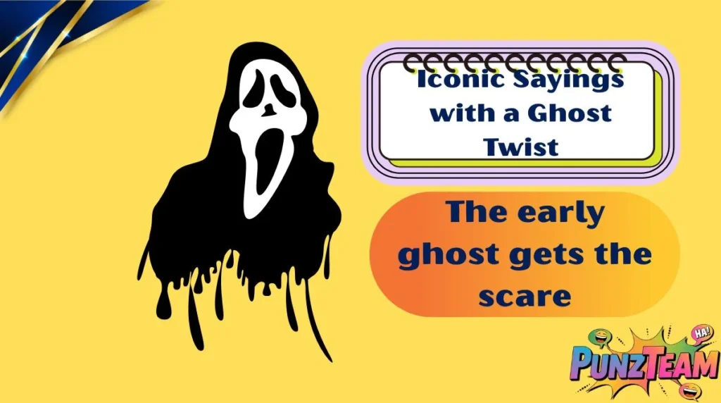 Iconic Sayings with a Ghost Twist