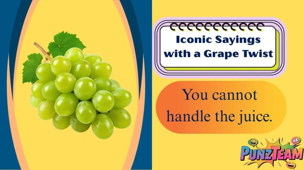 Iconic Sayings with a Grape Twist