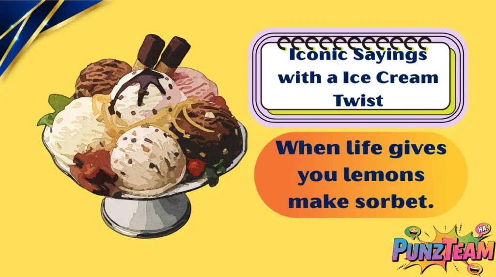 Iconic Sayings with a Ice Cream Twist