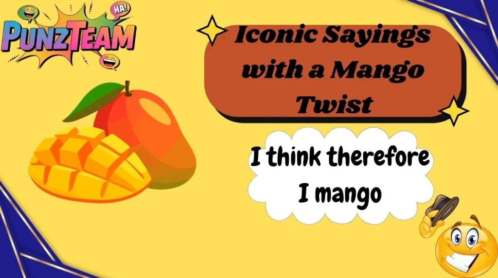 Iconic Sayings with a Mango Twist