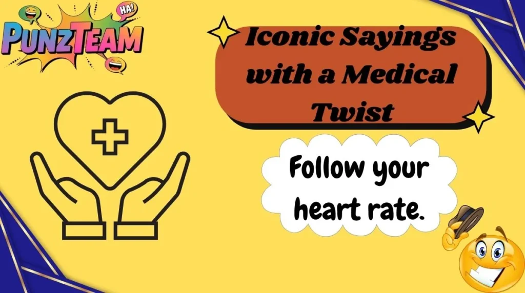 Iconic Sayings with a Medical Twist