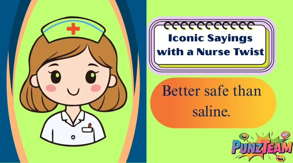Iconic Sayings with a Nurse Twist