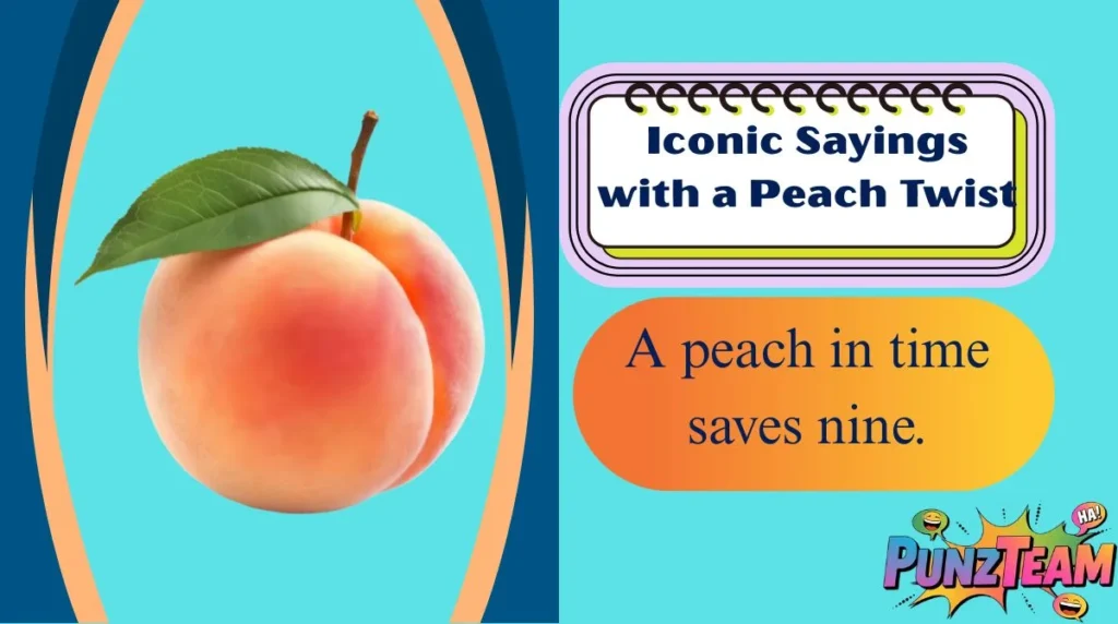 Iconic Sayings with a Peach Twist