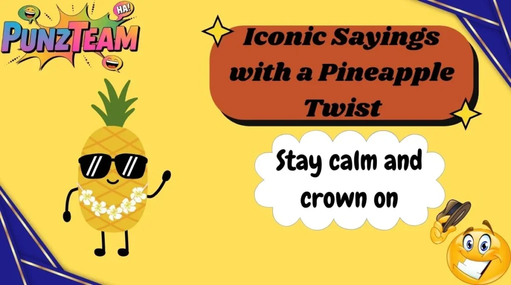 Iconic Sayings with a Pineapple Twist