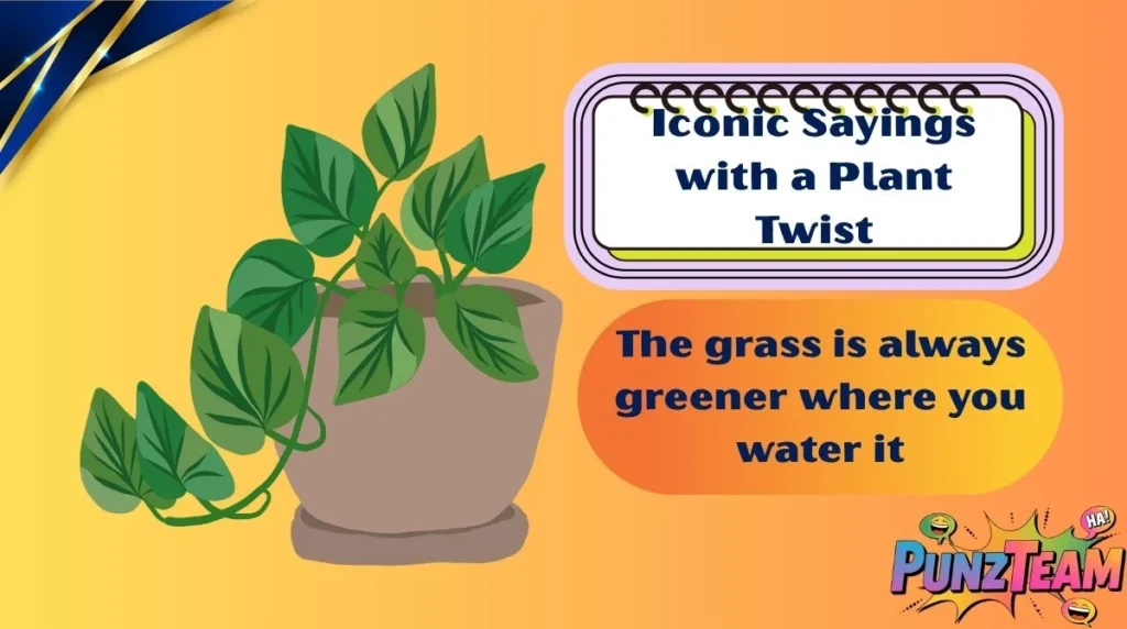 Iconic Sayings with a Plant Twist