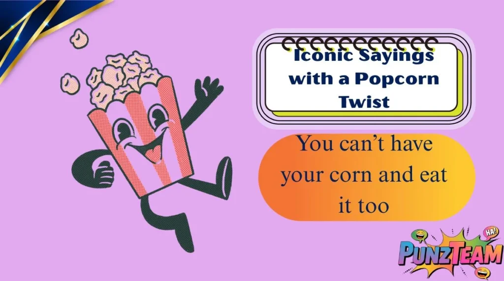 Iconic Sayings with a Popcorn Twist