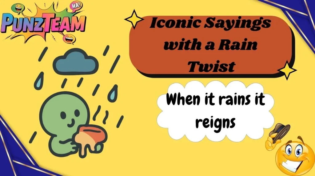 Iconic Sayings with a Rain Twist