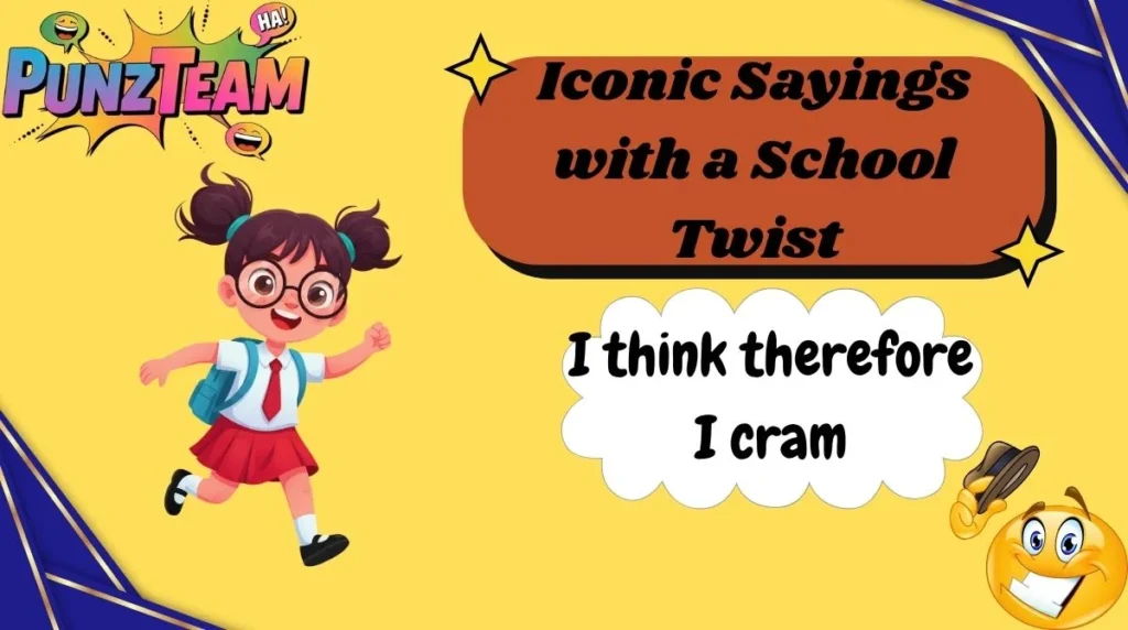 Iconic Sayings with a School Twist