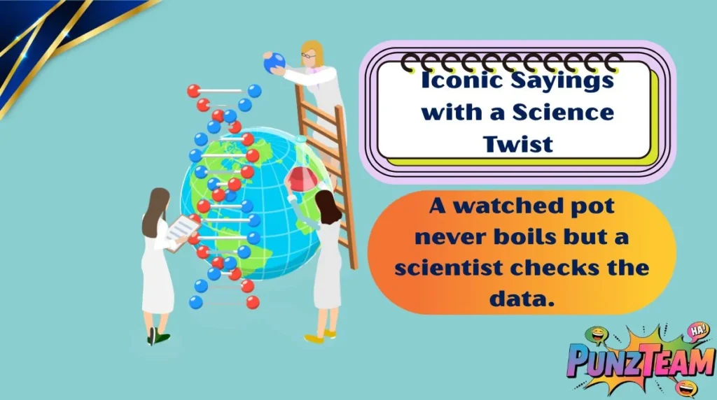 Iconic Sayings with a Science Twist