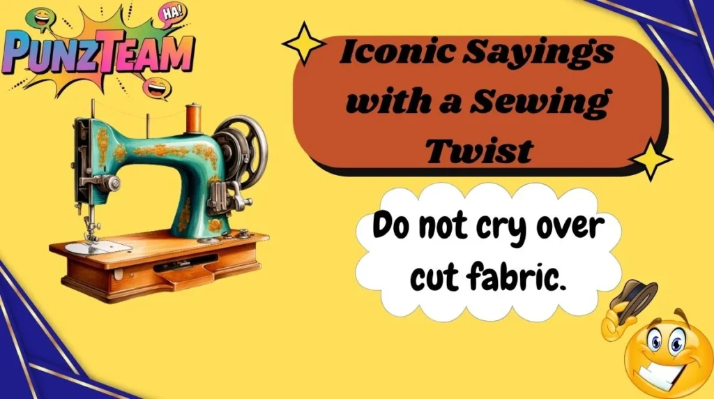 Iconic Sayings with a Sewing Twist