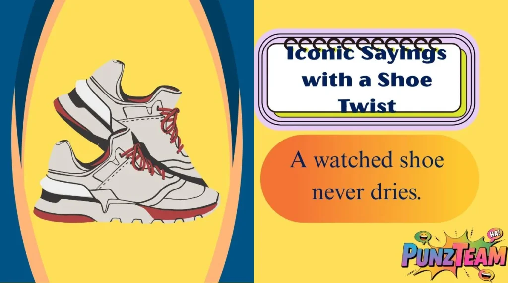 Iconic Sayings with a Shoe Twist