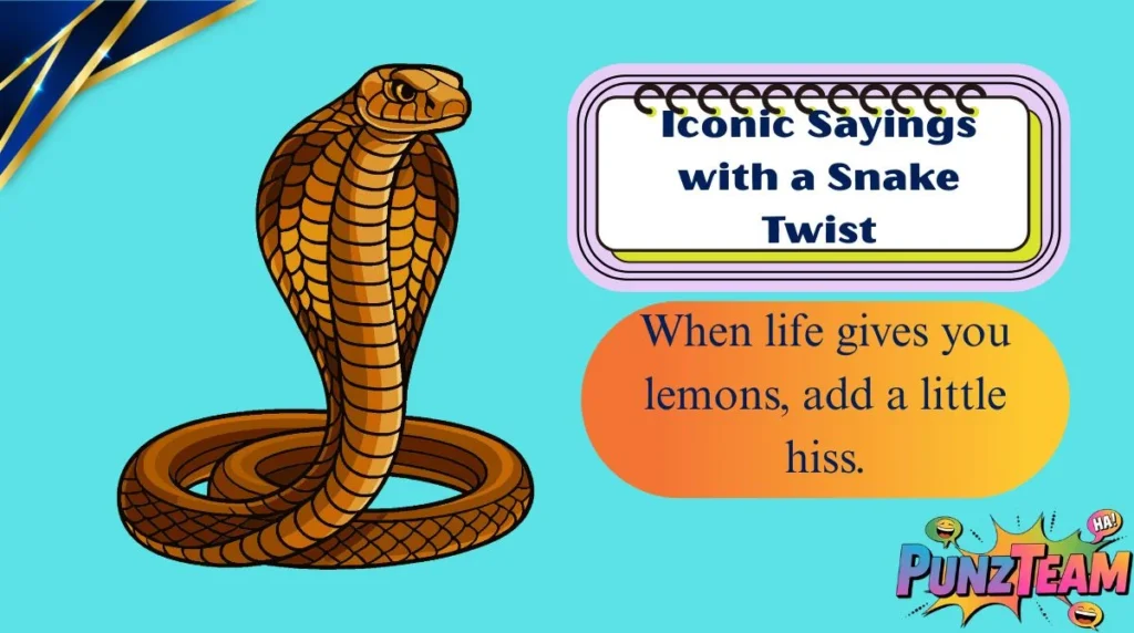 Iconic Sayings with a Snake Twist
