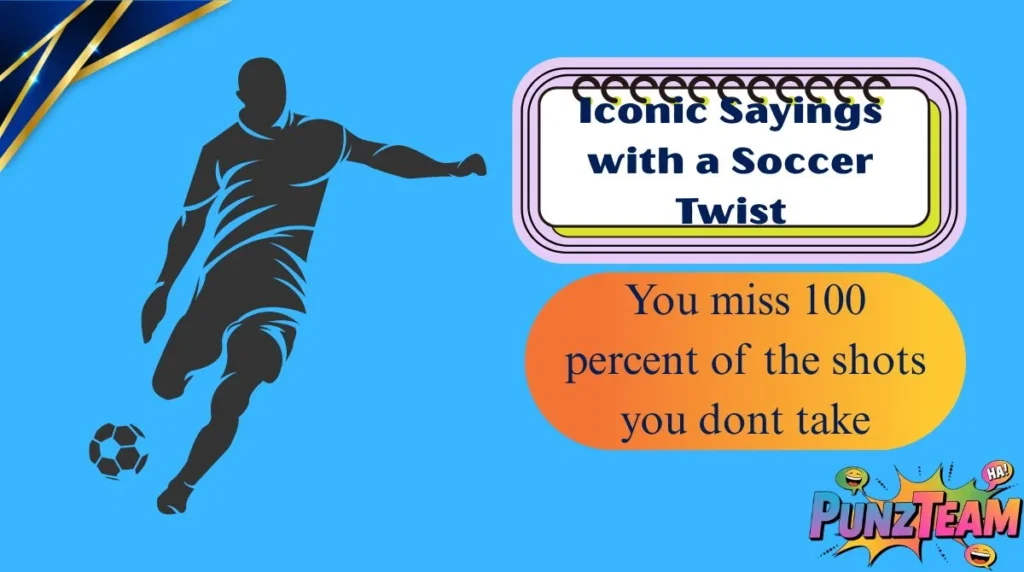 Iconic Sayings with a Soccer Twist