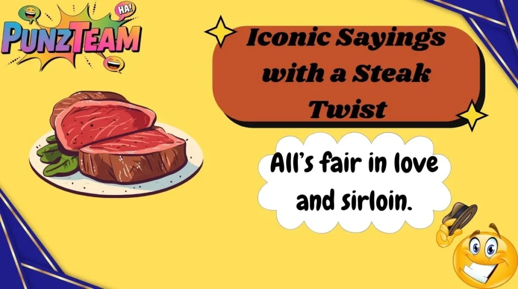 Iconic Sayings with a Steak Twist