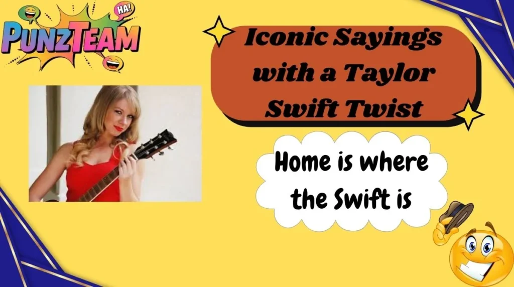 Iconic Sayings with a Taylor Swift Twist