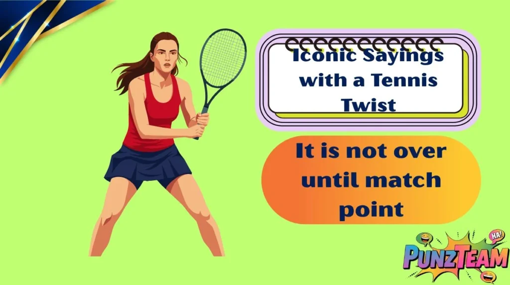 Iconic Sayings with a Tennis Twist
