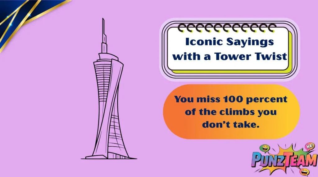 Iconic Sayings with a Tower Twist