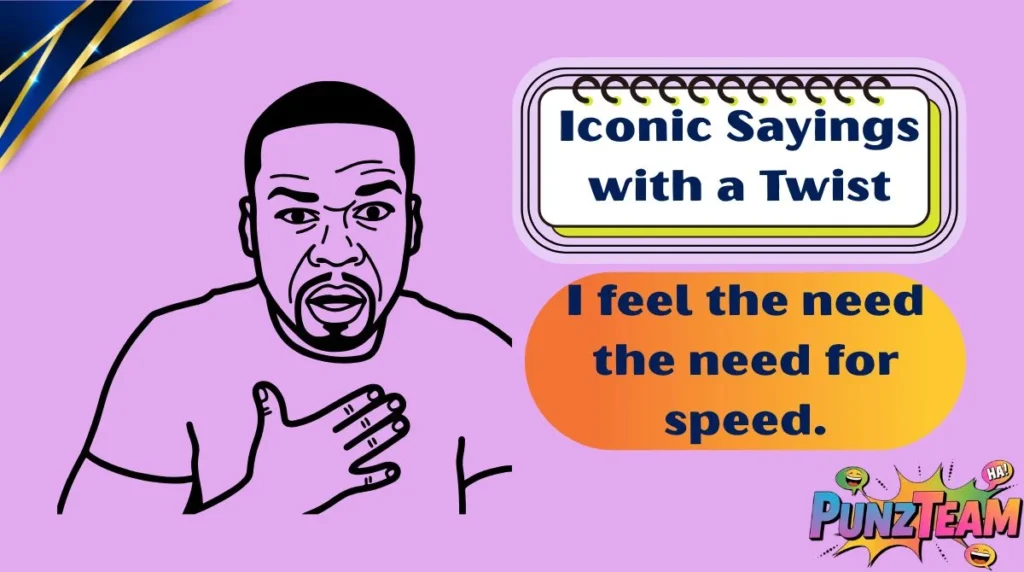 Iconic Sayings with a Twist