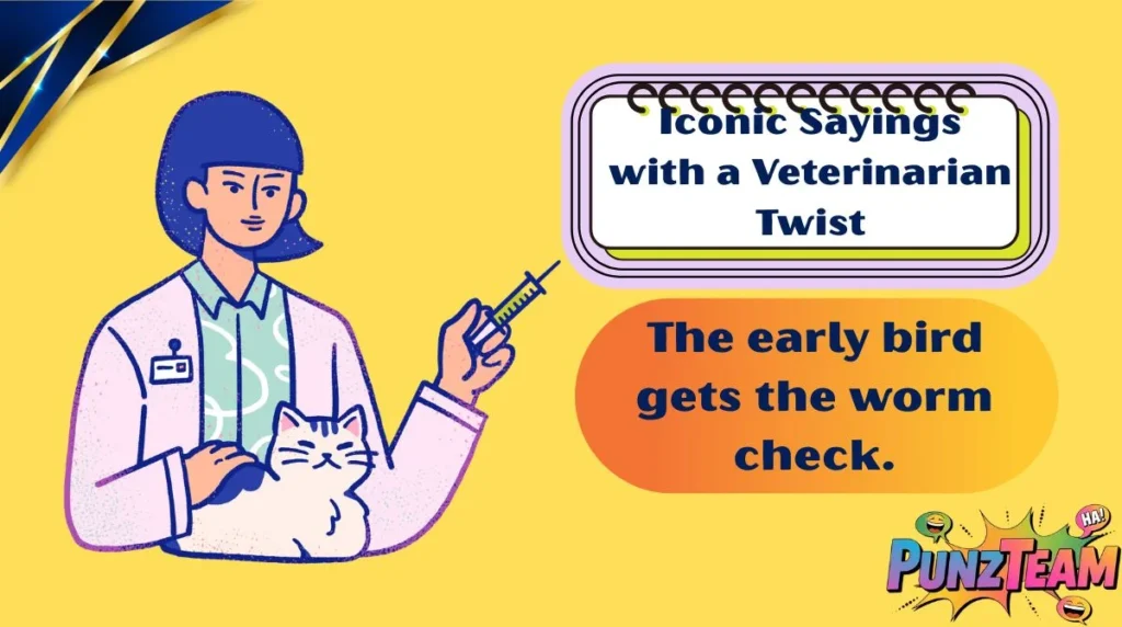 Iconic Sayings with a Veterinarian Twist