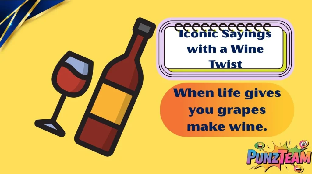 Iconic Sayings with a Wine Twist