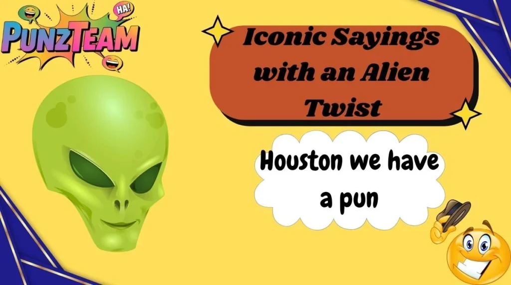 Iconic Sayings with an Alien Twist