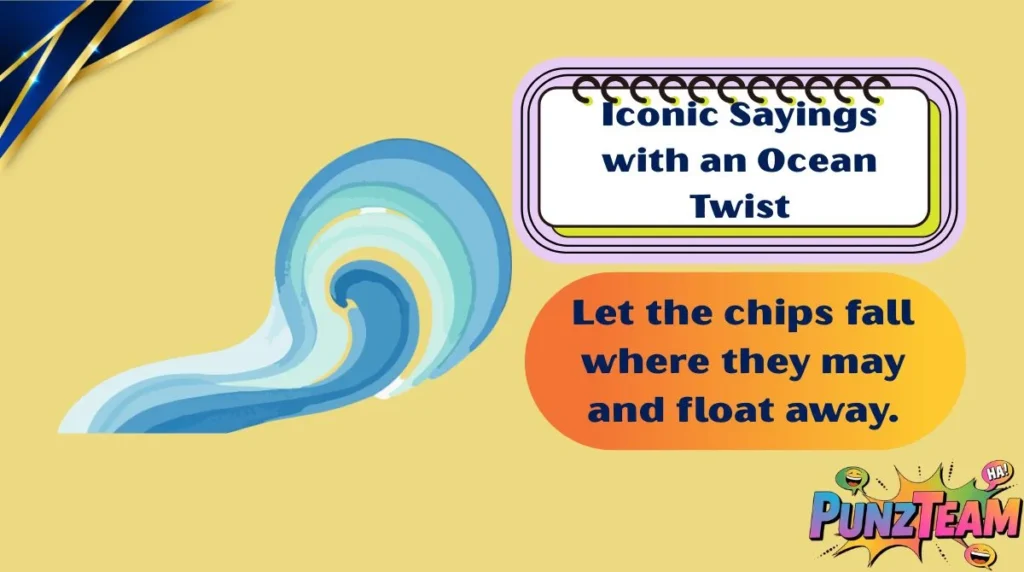 Iconic Sayings with an Ocean Twist
