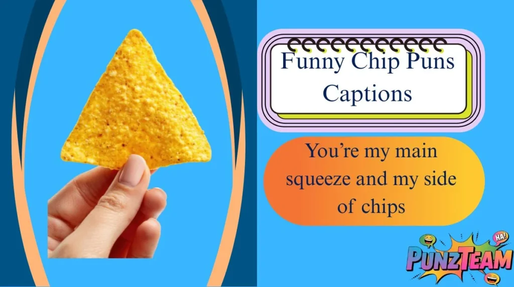 Funny Chip Puns Captions