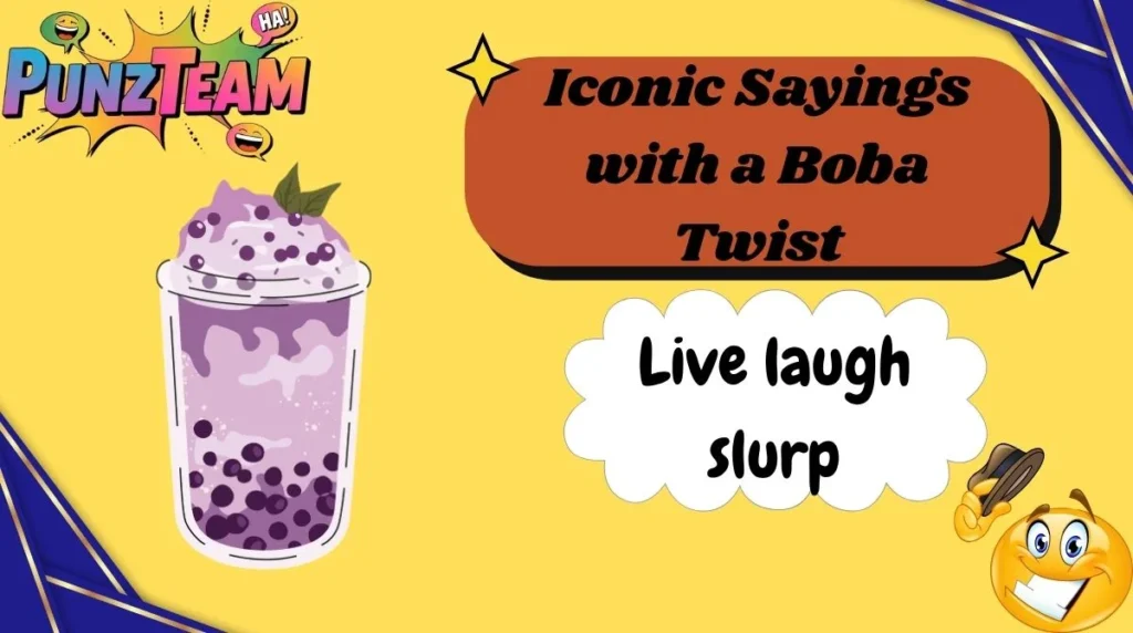 Iconic Sayings with a Boba Twist