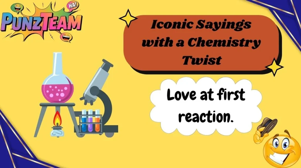 Iconic Sayings with a Chemistry Twist