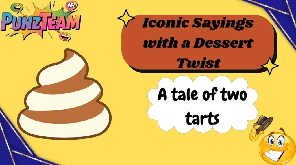 Iconic Sayings with a Dessert Twist