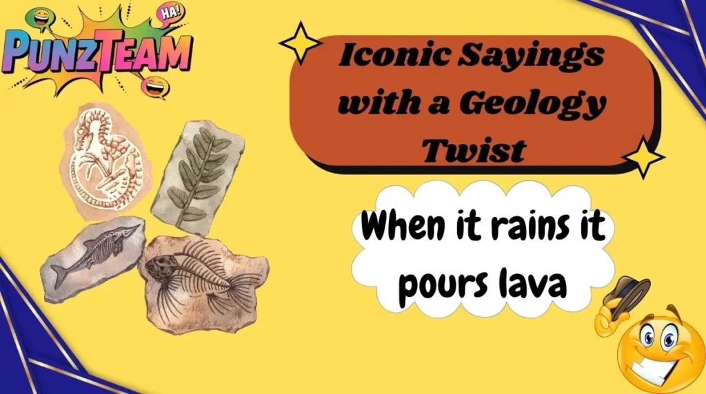Iconic Sayings with a Geology Twist