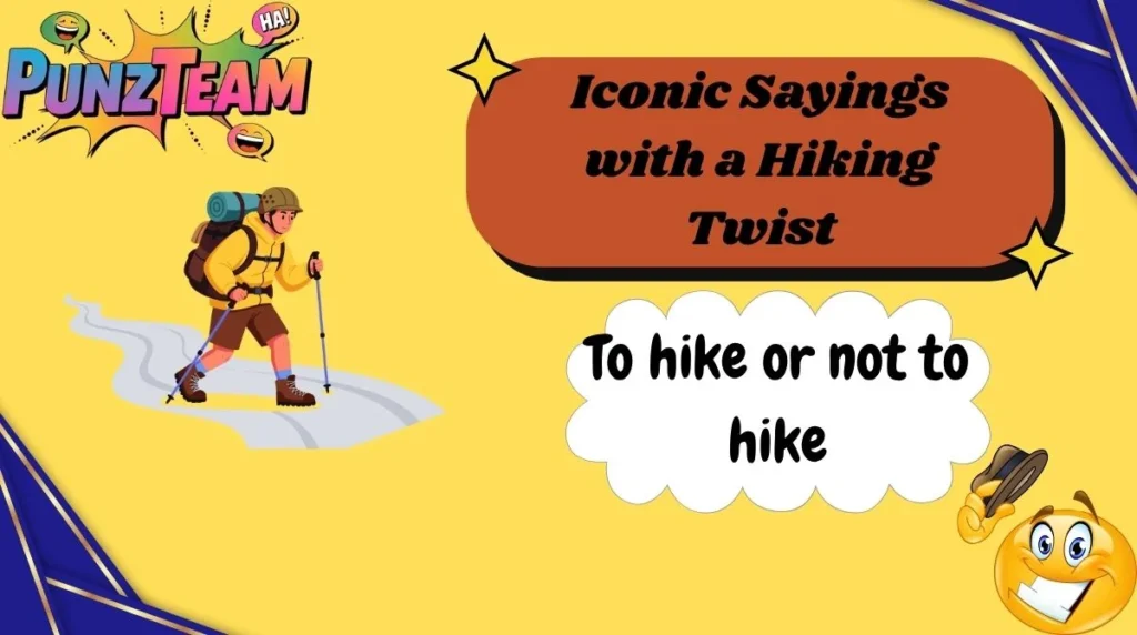 Iconic Sayings with a Hiking Twist