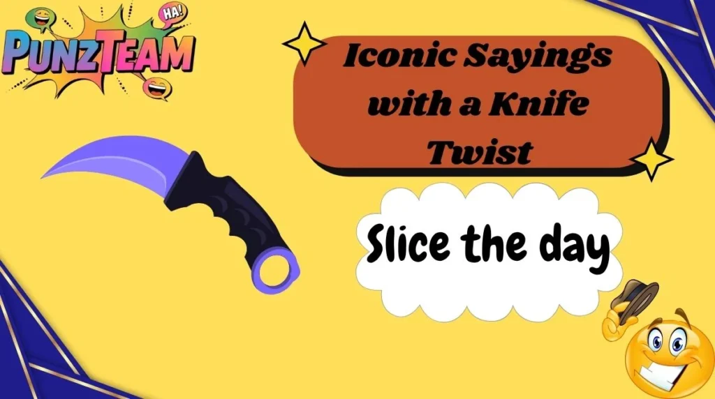 Iconic Sayings with a Knife Twist