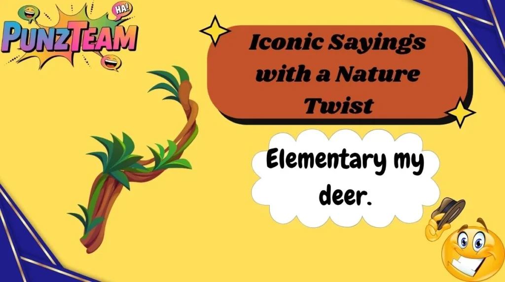 Iconic Sayings with a Nature Twist