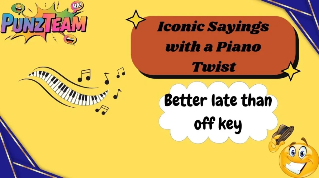 Iconic Sayings with a Piano Twist