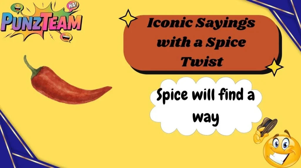 Iconic Sayings with a Spice Twist