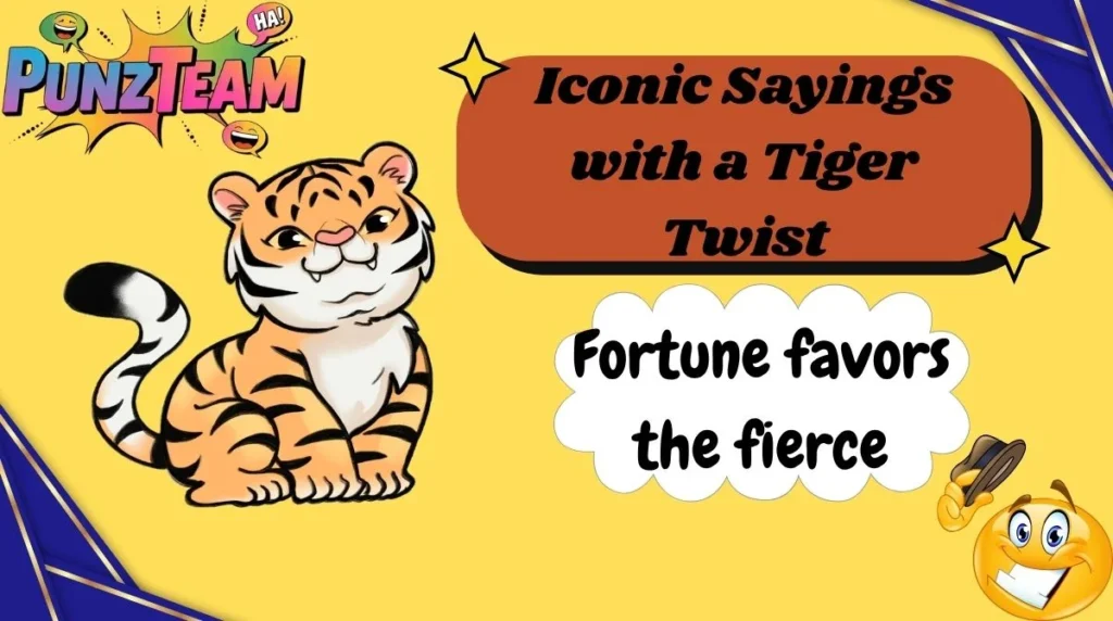 Iconic Sayings with a Tiger Twist